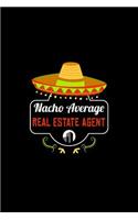 Nacho Average Real Estate Agent