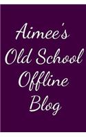 Aimee's Old School Offline Blog