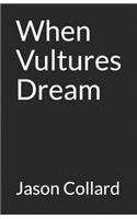 When Vultures Dream