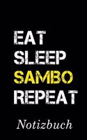 Eat Sleep Sambo Repeat Notizbuch: - Notizbuch mit 110 linierten Seiten - Format 6x9 DIN A5 - Soft cover matt -