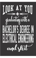 Look At You Graduating With A Bachelor's Degree In Electrical Engineering And Shit