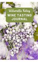 Willamette Valley Wine Tasting Journal: A Guided Log Book With Prompted Template Pages to Write iI All Your Wine Tasting Experiences