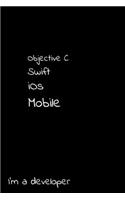 Objective C Swift iOS Mobile I'm a developer
