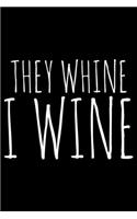 They whine I wine