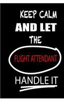 Keep Calm and Let the Flight Attendant Handle It: It's Like Riding a Bike. Except the Bike Is on Fire. and You Are on Fire! Blank Line Journal