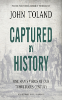 Captured by History Lib/E: One Man's Vision of Our Tumultuous Century