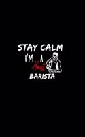 Stay Calm I'm Almost A Barista: A 6x9 Inch Matte Softcover Paperback Notebook Journal With 120 Blank Lined Pages