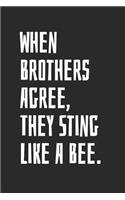 When Brothers Agree, They Sting Like A Bee: Blank Lined Notebook