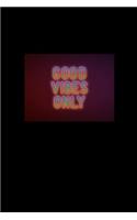 Good Vibes Only