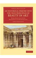 An Historical Inquiry into the True Principles of Beauty in Art: More Especially with Reference to Architecture(Cambridge Library Collection - Art and Architecture)