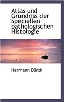 Atlas Und Grundriss Der Speciellen Pathologischen Histologie