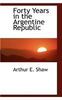 Forty Years in the Argentine Republic