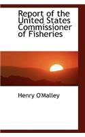 Report of the United States Commissioner of Fisheries