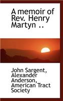 A Memoir of REV. Henry Martyn ..