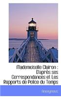 Mademoiselle Clairon: D'Apr?'s Ses Correspondances Et Les Rapports de Police Du Temps(French)
