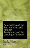 Celebration of the Two Hundred and Fiftieth Anniversary of the Landing of Samuel