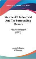Sketches Of Fallowfield And The Surrounding Manors: Past And Present (1883)(English)