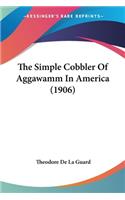 The Simple Cobbler Of Aggawamm In America (1906): (English)
