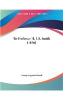 To Professor H. J. S. Smith (1876)