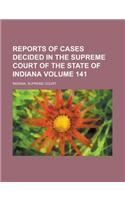 Reports of Cases Decided in the Supreme Court of the State of Indiana Volume 141