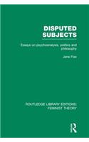 Disputed Subjects (RLE Feminist Theory)