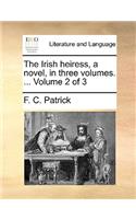 The Irish Heiress, a Novel, in Three Volumes. ... Volume 2 of 3