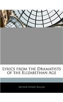 Lyrics from the Dramatists of the Elizabethan Age