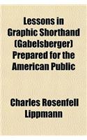 Lessons in Graphic Shorthand (Gabelsberger) Prepared for the American Public