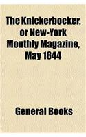 The Knickerbocker, or New-York Monthly Magazine, May 1844: (English)