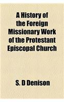 A History of the Foreign Missionary Work of the Protestant Episcopal Church