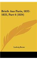 Briefe Aus Paris, 1832-1833, Part 6 (1834)