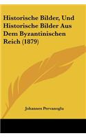 Historische Bilder, Und Historische Bilder Aus Dem Byzantinischen Reich (1879)