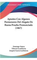 Apuntes Con Algunos Pormenores Del Alegato De Buena Prueba Pronunciado (1867)