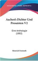 Aachen's Dichter Und Prosaisten V2