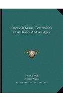 Roots of Sexual Perversions in All Races and All Ages