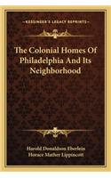 The Colonial Homes Of Philadelphia And Its Neighborhood