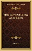 Stray Leaves of Science and Folklore