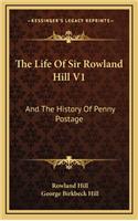The Life of Sir Rowland Hill V1