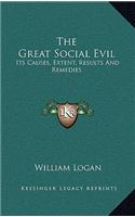 The Great Social Evil: Its Causes, Extent, Results and Remedies
