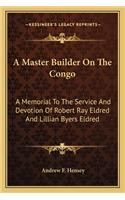 A Master Builder on the Congo