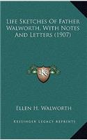 Life Sketches of Father Walworth, with Notes and Letters (1907)