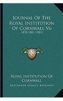 Journal of the Royal Institution of Cornwall V6