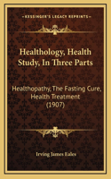 Healthology, Health Study, In Three Parts