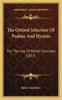 The Oxford Selection Of Psalms And Hymns: For The Use Of Parish Churches (1857)(English)