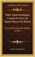 Odes Anacreontiques Contes En Vers, Et Autres Pieces De Poesie: Suivies De Come De Medicis (1781)