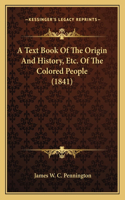 Text Book Of The Origin And History, Etc. Of The Colored People (1841)