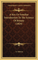 A Key Or Familiar Introduction To The Science Of Botany (1824)