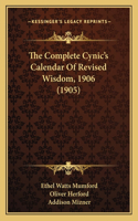 The Complete Cynic's Calendar Of Revised Wisdom, 1906 (1905)