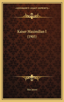 Kaiser Maximilian I (1905)