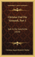 Christus Und Die Vernunft, Part 1